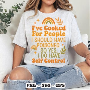 Funny Cooking Quote PNG SVG, Self Control Sarcastic Kitchen Shirt, Digital Download Sublimation Design for Chefs & Food Lovers