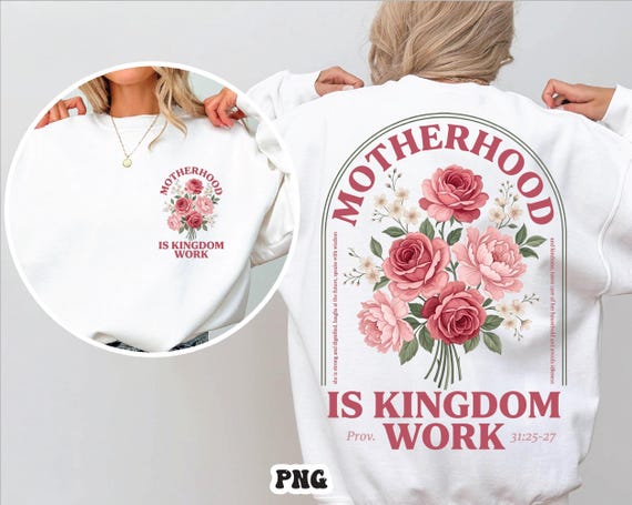 Motherhood Is Kingdom Work PNG, Proverbs 31 Floral Roses Christian Mom Shirt Design, Faith Mother's Day Sublimation Digital Download