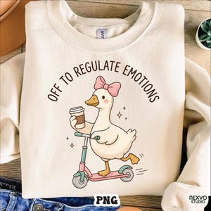 Off To Regulate Emotions PNG, Funny Duck With Coffee Design, Cute Mental Health Humor Shirt, Digital Download