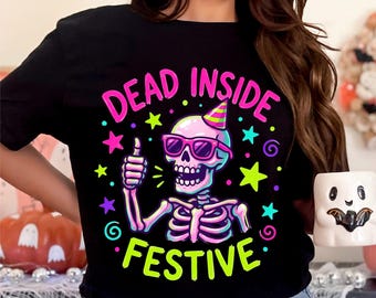 Dead Inside But Festive PNG, Neon Funny Skeleton Sublimation, Sarcastic Party Shirt Design, Funny Halloween PNG, Spooky Season Humor Png
