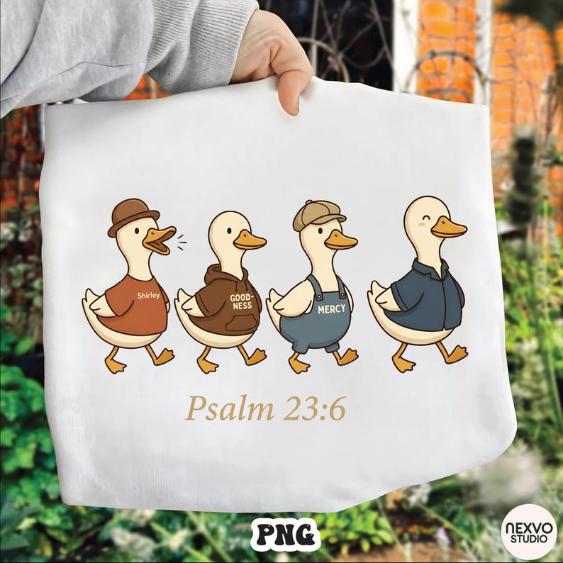 Psalm 23:6 Duck PNG, Surely Goodness and Mercy Cute Walking Ducks Christian Shirt Design, Funny Faith Sublimation Digital Download image 5