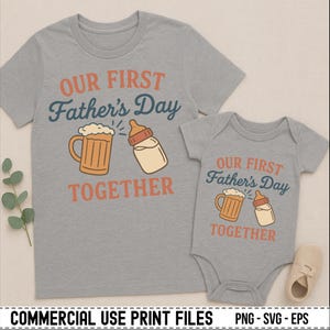 Our First Father&#39;s Day Together SVG PNG, Funny Dad and Baby, Beer Bottle Matching Design for New Dads First Time Father&#39;s Day Gift,