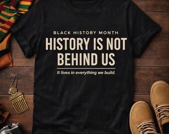 Black History Month SVG Bundle, History Is Not Behind Us PNG, African American Quote Svg, BHM Shirt Design Cut File, Cricut Silhouette