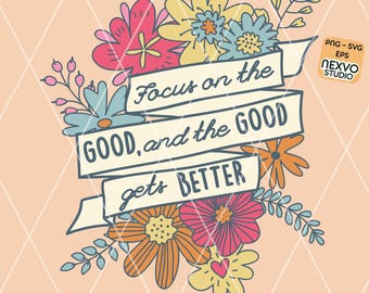 Tie Dye Flower Affirmation PNG SVG: Focus on the Good (Digital Download)