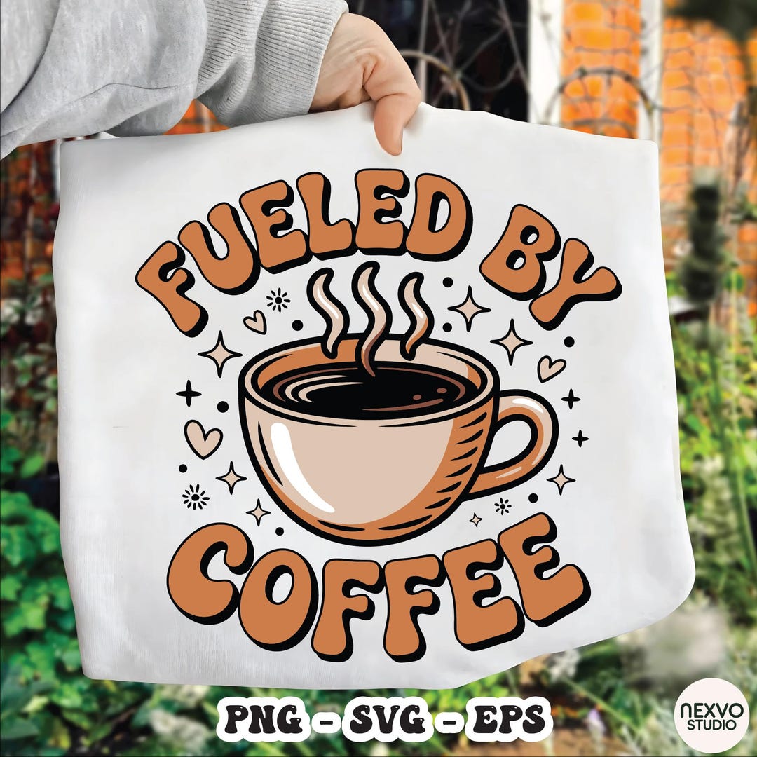 Fueled by Coffee PNG SVG EPS | Retro Coffee Lover Design | Funny ...