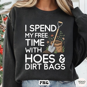 I Spend My Free Time With Hoes & Dirt Bags PNG, Funny Gardening Shirt Design, Gardener Humor Gift Digital Download image 2