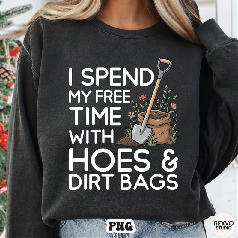 I Spend My Free Time With Hoes & Dirt Bags PNG, Funny Gardening Shirt Design, Gardener Humor Gift Digital Download image 2