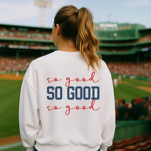 Boston Sports Sweatshirt Boston Baseball Jersey Perfect Gift for Boston Sports Fan, So Good So Good So Good Sweatshirt Boston Girl or Guy
