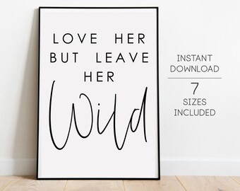 Love Her But Leave Her Wild Printable Baby Room Wall Art Download Nursery Print Modern Inspirational Quote Instant Digital Download