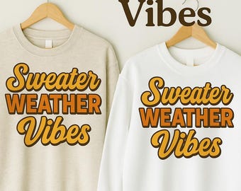 sweater weather vibes png, autumn png, pumpkin spice, fall shirt, fall png, fall clipart, fall vibes, thanksgiving