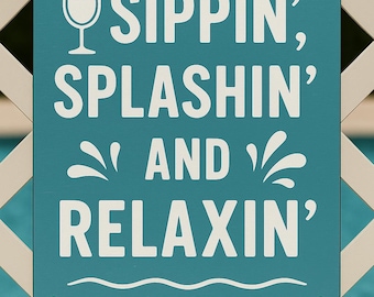 Sippin’ Splashin’ Relaxin’ Pool Sign | Funny Poolside Wall Art | Summer Outdoor Sign PNG | Digital Download, Pool Sign, Drinking Pool Sign
