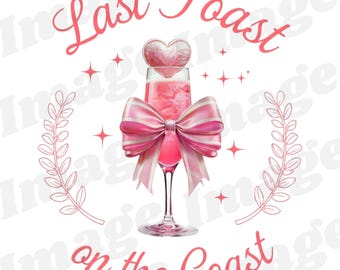Last Toast on the Coast SVG PNG, Beach Bachelorette, Coastal Bachelorette, Last Toast Sublimation, Bachelorette Sublimation Last Toast Bach
