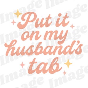 Put it on My Husband&#39;s Tab SVG PNG, Wife Svg Png, Wife Gift, Funny Wife Svg Png, Sublimation Svg Png, Funny Husband Svg Png, Gifts for Her