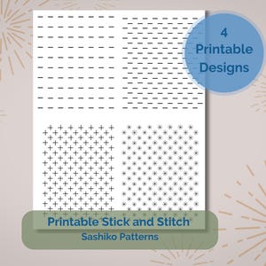 May include: A white sheet with four black Sashiko patterns. The patterns include dashed lines, plus signs, and starburst designs. The text "4 Printable Designs" is in a blue circle, and "Printable Stick and Stitch Sashiko Patterns" is on a green banner.