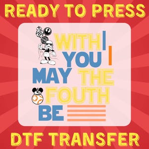 May the Fourth Be With You DTF Transfer | Funny Star Wars & Disney Mashup Design | Ready to Press Heat Transfer for Nerdy Shirts, dtf