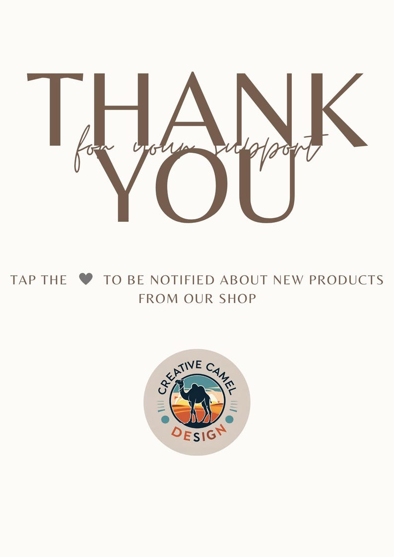 Puede incluir: Una tarjeta gr&aacute;fica blanca con el texto marr&oacute;n THANK YOU for your support. Debajo aparece el texto TAP THE HEART TO BE NOTIFIED ABOUT NEW PRODUCTS FROM OUR SHOP. En la parte inferior hay un logotipo circular con un camello y el texto CREATIVE CAMEL DESIGN.
