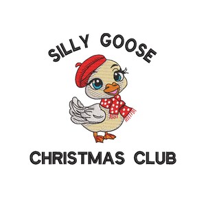 May include: Embroidered design of a cartoon goose wearing a red beret and a red and white polka dot scarf. The text above reads "SILLY GOOSE" and the text below reads "CHRISTMAS CLUB". The goose has blue eyes and orange feet.