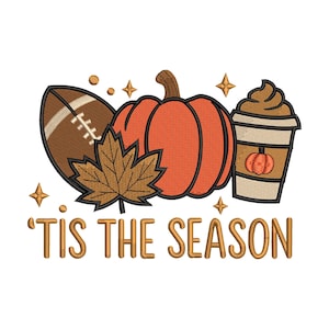 May include: Embroidered design featuring a football, a pumpkin, a fall leaf, and a coffee cup with a pumpkin. The text "'Tis the Season" is displayed in gold. The design is perfect for fall.