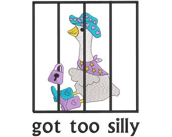 Funny Goose Embroidery Design, Got Too Silly Embroider Digital File for Sweatshirt, Tote Bag, Gifts, Instant Download