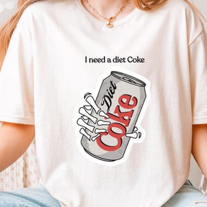 Diet Coke Sweatshirt – Diet Coke Shirt – I Need a Diet Coke Shirt – Diet Coke Gifts – Must-Have for Diet Coke Fans – Perfect Diet Coke Gifts