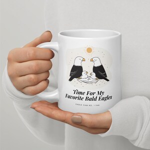 Bald Eagle Mug – “Time For My Favorite Bald Eagles” | Eagle Cam No. 1 Fan | Bald Eagle Family Zen Design | Eagle Cam Fan Gift