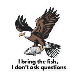 Bald Eagle Sticker – “I Bring the Fish, I Don’t Ask Questions” | Shadow Flying Sticker | Bald Eagle Humor | Durable Vinyl Decal