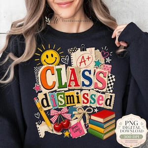 Class Dismissed PNG, Last Day of School PNG, Teacher Shirt Design, End of Year School PNG, Teacher Gift Digital Download