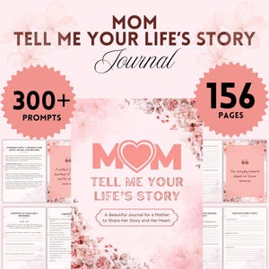 May include: A pink journal titled "MOM TELL ME YOUR LIFE'S STORY" with the text "300+ PROMPTS" and "156 PAGES." The journal has a floral design and includes prompts for mothers to share their stories. The cover reads "A Beautiful Journal for a Mother to Share Her Story and Her Heart."