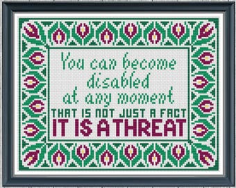 You can become Disabled at any moment - That is a Threat - Digital Cross Stitch Pattern