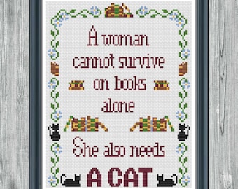 Cats and Books - A Woman cannot survive on books alone, She also needs a Cat - Cross Stitch Digital Pattern - Instant Download