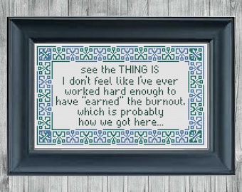 Burnout - I dont think i've worked hard enough to have earned the burnout - Cross Stitch Digital Pattern - Instant PDF Download