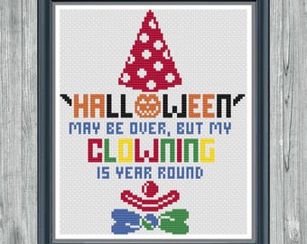 O Halloween pode ter acabado, mas minha palhaçada é o ano todo - Padrão de ponto cruz digital