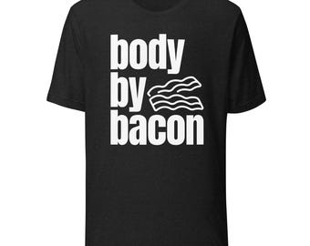 Body By Bacon Super Soft Unisex T-shirt
