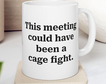 CUSTOM Funny Office Mug: Personalized Message "This Meeting Could Have Been a" Homorous Coffee Cup, 11oz 15oz Ceramic