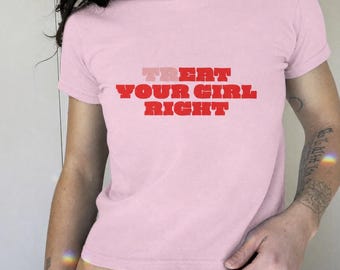 Funny Baby Tee: Treat Your Girl Right, Pride Month Lesbian WLW Red Text 2000s 90s Aesthetic Graphic Tee