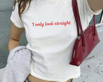 Funny Pride Baby Tee: Y2K Cropped T-Shirt, I Only Look Straight, 2000s 90s Aesthetic Graphic Tee