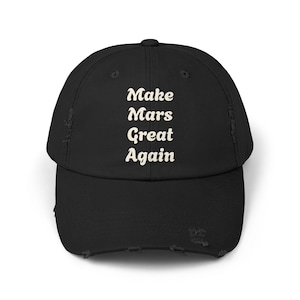 Make Mars Great Again Hat, Funny Space Cap, Elon Musk Fan Gift, Sci-Fi Meme Hat, Political Parody Trucker Hat, Tech Bro Dad Hat