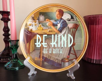Dekorativ tallrik "Be Kind (Of a Bitch")