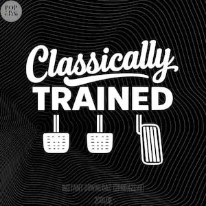 Może przedstawiać: Czarno-biała grafika z napisem "Classically TRAINED" i ilustracjami pedałów samochodowych. Projekt zawiera teksturowany, falisty wzór. Tekst "INSTANT DOWNLOAD (2PNG)(2SVG)" i "2COLOR" znajduje się na dole.