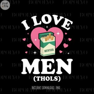 May include: Black graphic design with the words "I LOVE MEN (THOLS)" in white, with a pink heart and a green and white menthol cigarette box. Small pink hearts and stars are scattered around the text.