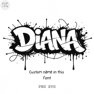May include: Black and white graffiti-style design featuring the name "DIANA" in bold, stylized letters. The name is surrounded by splatters and drips, with the text "Custom name in this font" and "PNG SVG" below.