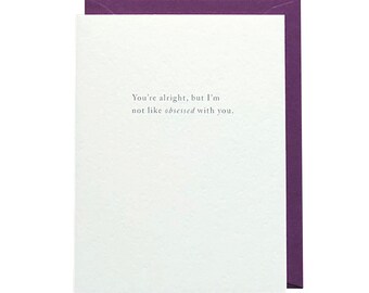 Not Obsessed / Love / New Relationship / Relationship / Sarcastic / Funny / Humorous / Card for Him / Card for Her / Blank Greeting Card