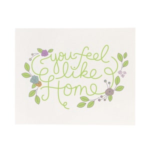 You Feel Like Home / 8x10 Art Print / Floral / Hand Lettering / Friendship / Digital Illustration / For A Friend / Gift for Her / Mom / Home