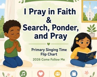 July Primary Flip Chart Bundle | Search, Ponder, Pray & I Pray in Faith (Digital Download)