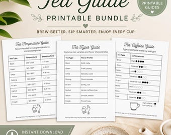 May include: A printable tea guide bundle featuring three white sheets with black text and tables. The guides are titled Tea Temperature Guide, Tea Types Guide, and Tea Caffeine Guide, providing information on brewing temperatures, flavor profiles, and caffeine levels for various tea types.