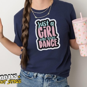 Just a Girl Who Loves Dance Tee, Dance Apparel, Gift for Dancers, Fun T-Shirt for Teens, Birthday Gift for Girls, Casual Wear, Dancer Gift
