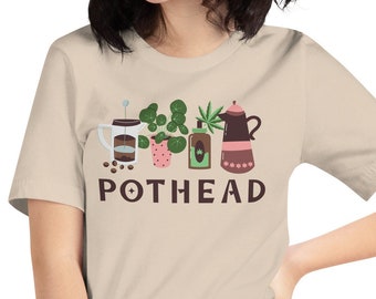 Pothead funny unisex t-shirt for birthday gift plant and coffee lover