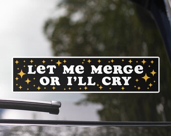 Let me merge or I'll cry bumper sticker vinyl decal gift for anxious driver gen z