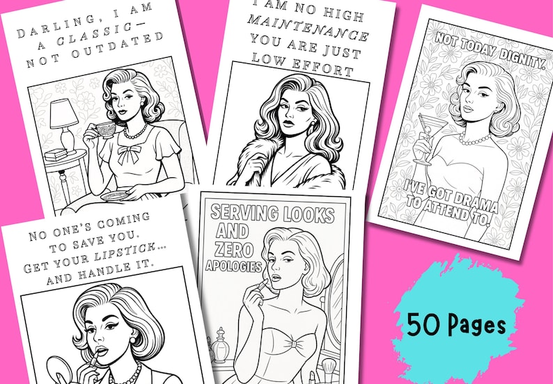 May include: A collection of black and white coloring pages with retro-style illustrations of women with sassy quotes. The pages feature various scenes, including a woman drinking tea, applying lipstick, and holding a martini. The text "50 Pages" is also visible.