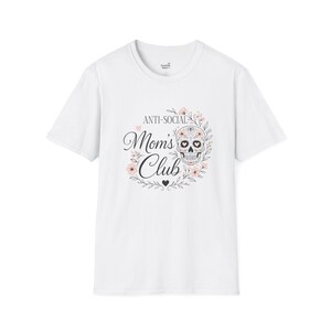 Anti- Social Mom&#39;s Club Women T-Shirt | Unisex Softstyle Tee